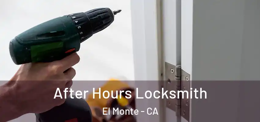  After Hours Locksmith El Monte - CA