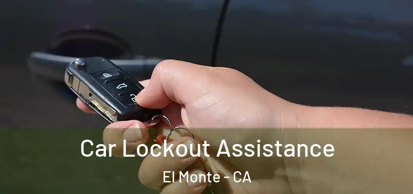  Car Lockout Assistance El Monte - CA
