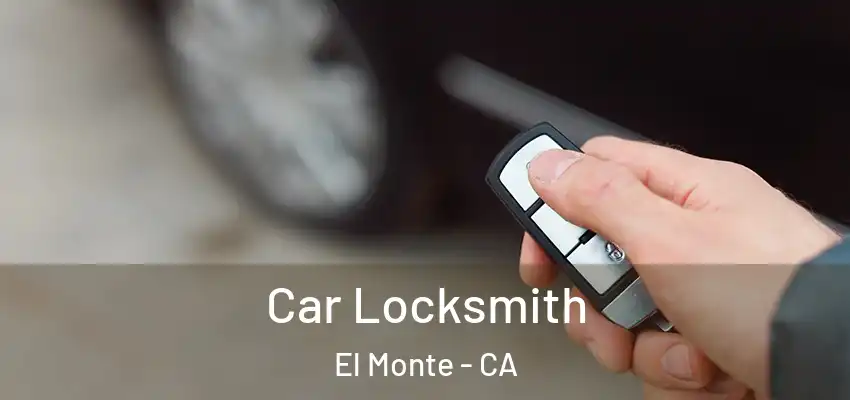  Car Locksmith El Monte - CA