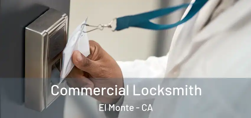  Commercial Locksmith El Monte - CA