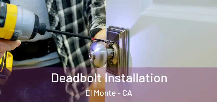  Deadbolt Installation El Monte - CA