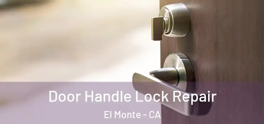  Door Handle Lock Repair El Monte - CA