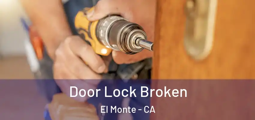  Door Lock Broken El Monte - CA