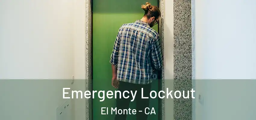  Emergency Lockout El Monte - CA