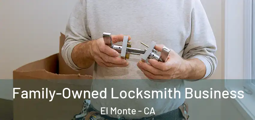  Family-Owned Locksmith Business El Monte - CA