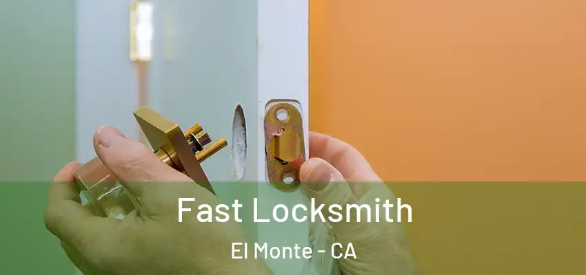  Fast Locksmith El Monte - CA
