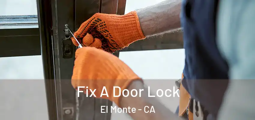  Fix A Door Lock El Monte - CA