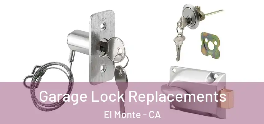  Garage Lock Replacements El Monte - CA