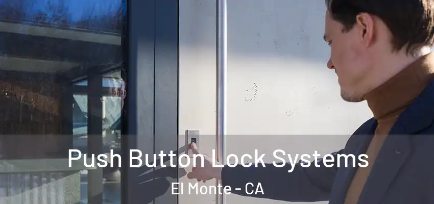  Push Button Lock Systems El Monte - CA
