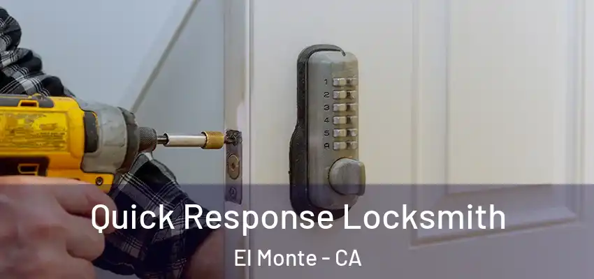  Quick Response Locksmith El Monte - CA