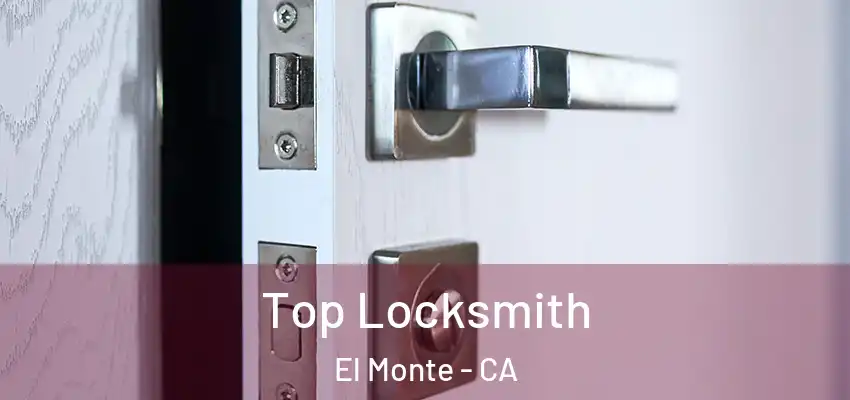  Top Locksmith El Monte - CA